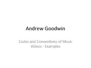 Andrew Goodwin Codes and Conventions of Music Videos