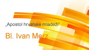 Apostol hrvatske mladei Bl Ivan Merz roen je