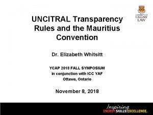 UNCITRAL Transparency Rules and the Mauritius Convention Dr