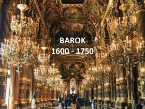 BAROK 1600 1750 Hlavn mylienky baroka bol predovetkm