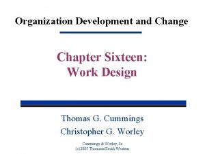 Organization Development and Change Chapter Sixteen Work Design