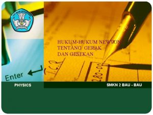 HUKUMHUKUM NEWTON TENTANG GERAK DAN GESEKAN PHYSICS SMKN