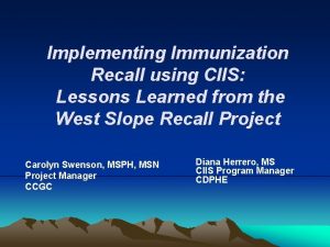 Implementing Immunization Recall using CIIS Lessons Learned from