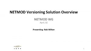 NETMOD Versioning Solution Overview NETMOD WG April 02