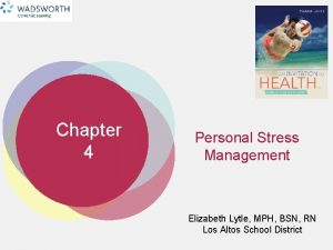 Chapter 4 Personal Stress Management Elizabeth Lytle MPH