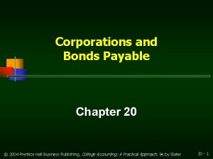 Corporations and Bonds Payable Chapter 20 2004 Prentice