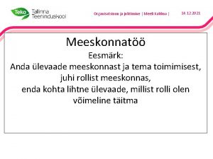 Organisatsioon ja juhtimine Meeli Kaldma Meeskonnat 14 12