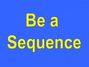 Sequence is the order in which events happen
