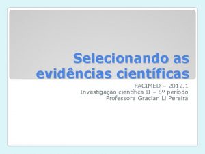 Selecionando as evidncias cientficas FACIMED 2012 1 Investigao