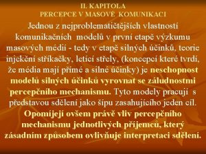 II KAPITOLA PERCEPCE V MASOV KOMUNIKACI Jednou z