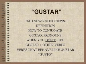 GUSTAR BAD NEWS GOOD NEWS DEFINITION HOW TO