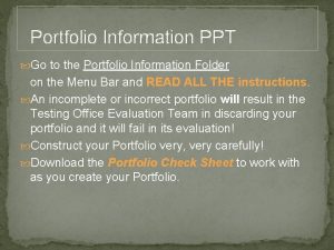 Portfolio Information PPT Go to the Portfolio Information