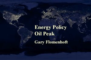 Energy Policy Oil Peak Gary Flomenhoft The OIL