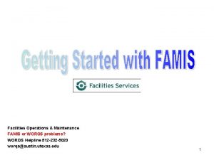 Facilities Operations Maintenance FAMIS or WORQS problems WORQS