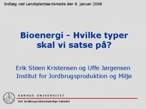 Indlg ved Landsplanteavlsmde den 8 januar 2008 Bioenergi