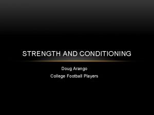 STRENGTH AND CONDITIONING Doug Arango College Football Players