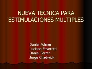 NUEVA TECNICA PARA ESTIMULACIONES MULTIPLES Daniel Folmer Luciano