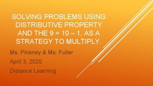 SOLVING PROBLEMS USING DISTRIBUTIVE PROPERTY AND THE 9