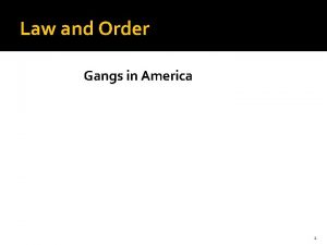 Law and Order Gangs in America 1 Pre