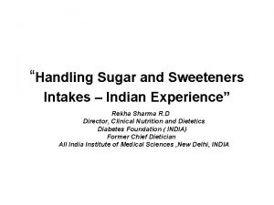 Handling Sugar and Sweeteners Intakes Indian Experience Rekha