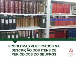 PROBLEMAS VERIFICADOS NA DESCRIO DOS ITENS DE PERIDICOS