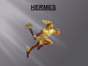 HERMES Quin es Hermes Era un dios del