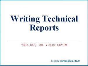 Writing Technical Reports YRD DO DR YUSUF SEVM