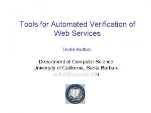 Tools for Automated Verification of Web Services Tevfik