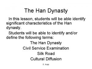 The Han Dynasty In this lesson students will