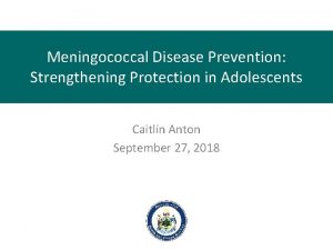 Meningococcal Disease Prevention Strengthening Protection in Adolescents Caitlin