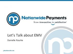 Lets Talk about EMV Danielle Rourke getnationwide com