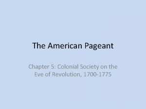 The American Pageant Chapter 5 Colonial Society on