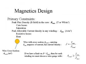 Magnetics Design Primary Constraints Peak Flux Density B