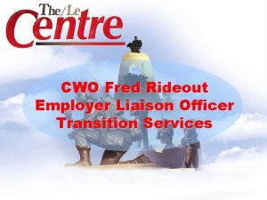 CWO Fred Rideout Employer Liaison Officer Transition Services