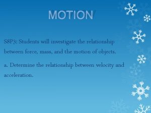 MOTION S 8 P 3 Students will investigate