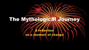 The Mythological Journey A reflection on a moment