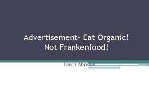 Advertisement Eat Organic Not Frankenfood Devin Abrams Based