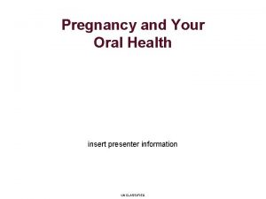 Pregnancy and Your Oral Health insert presenter information