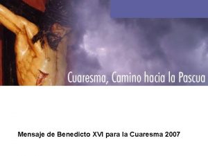 Mensaje de Benedicto XVI para la Cuaresma 2007