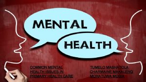 COMMON MENTAL HEALTH ISSUES IN PRIMARY HEALTH CARE