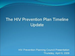 The HIV Prevention Plan Timeline Update HIV Prevention