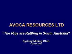 AVOCA RESOURCES LTD The Rigs are Rattling in