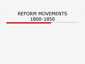 REFORM MOVEMENTS 1800 1850 o change from manual