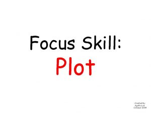 Focus Skill Plot Created By Agatha Lee October