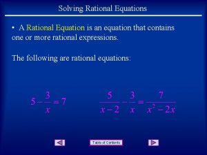 Solving Rational Equations A Rational Equation is an