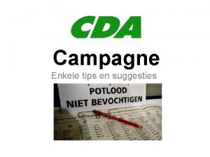 Campagne Enkele tips en suggesties Duidelijkheid Maak een