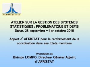 ATELIER SUR LA GESTION DES SYSTEMES STATISTIQUES PROBLEMATIQUE