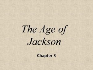 The Age of Jackson Chapter 3 The Age