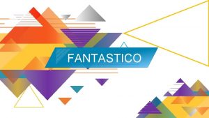 FANTASTICO INSTRUCTIONS FOR USE DOWNLOAD AS POWERPOINT TEMPLATE