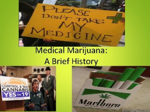 Medical Marijuana A Brief History Medical Marijuana first